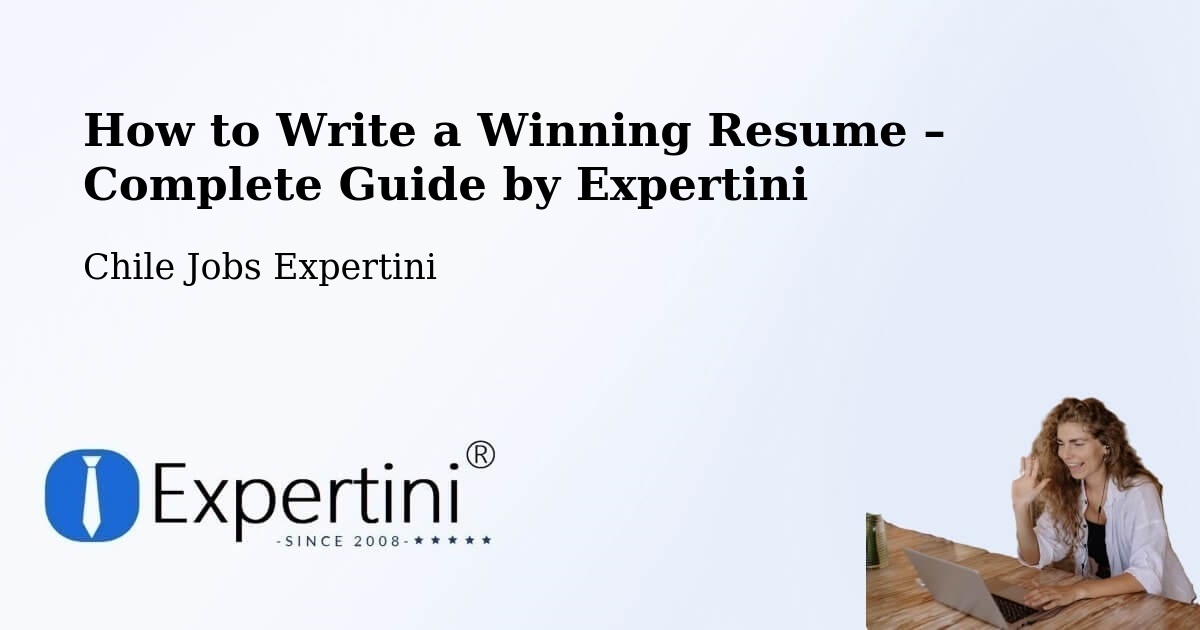 Resume Writing Guide for Job Seekers – San Fabián - San Fabián, Chile Jobs Expertini
