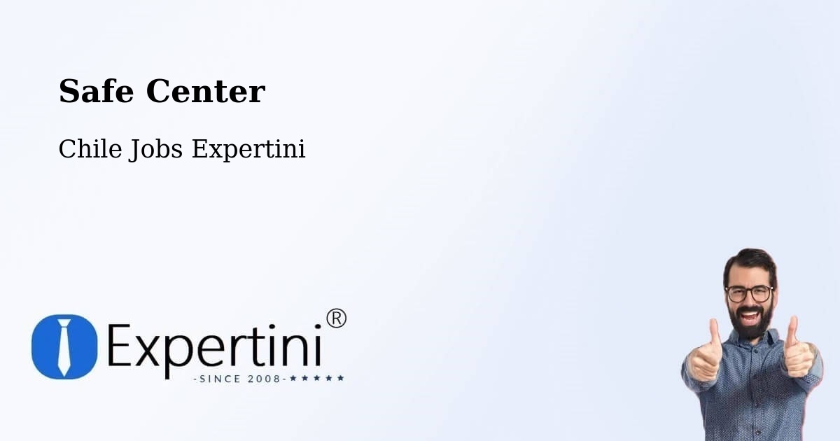 Safety Center – San Fabián - Chile Jobs Expertini
